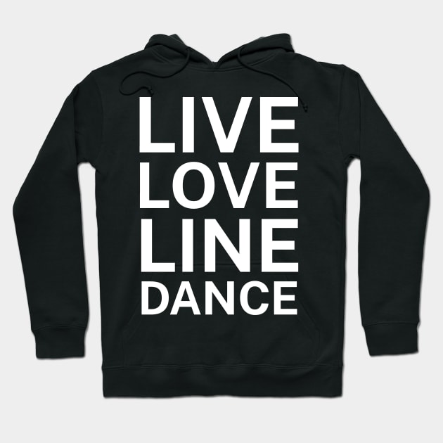 Live love line dance Hoodie by maxcode